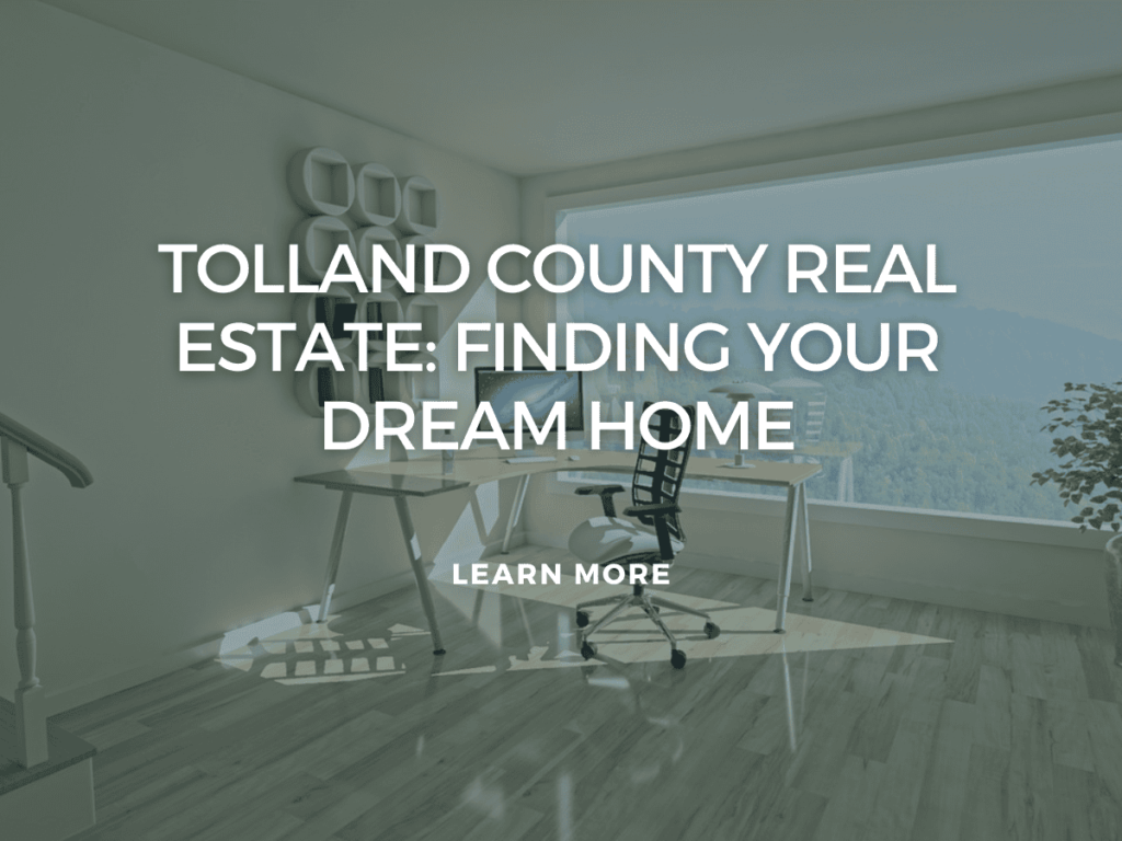 Tolland County Real Estate: Finding Your Dream Home