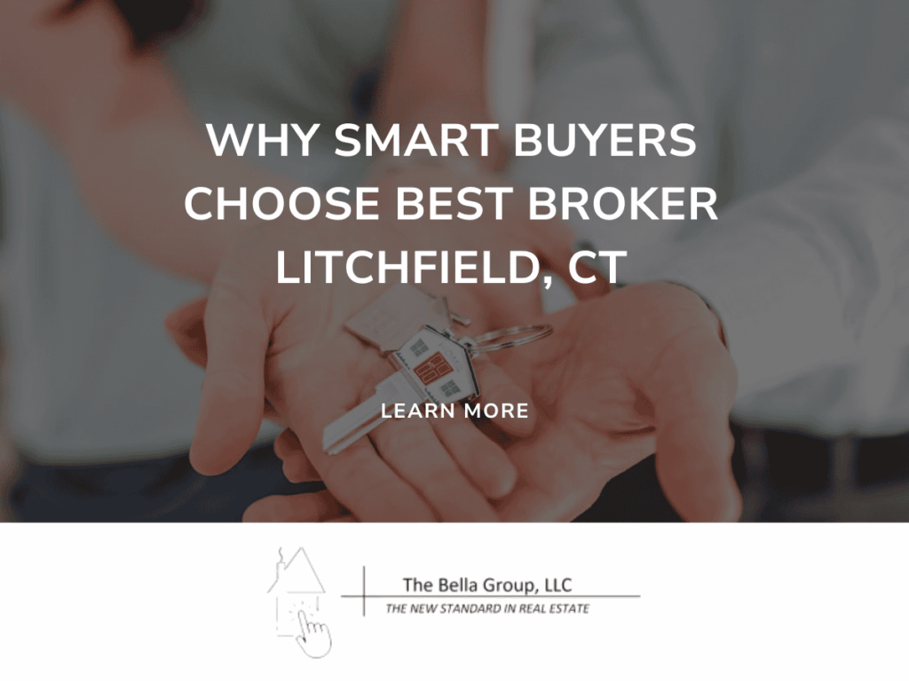 Promoting The Bella Group LLC as the Best Broker in Litchfield, CT for savvy buyers navigating a fast-moving real estate market.